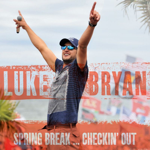 BRYAN, LUKE - SPRING BREAK... CHECKIN' OUTBRYAN, LUKE - SPRINGS BREAK... CHECKIN OUT.jpg